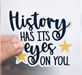 "History Has Its Eyes On You" Sticker