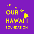 Image of the charitable mission of Our Hawai'i Foundation