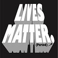 Image of Lives Matter Period