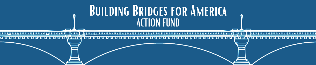 Building Bridges for America Action Fund