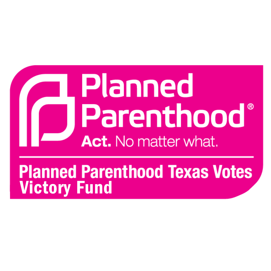 Planned Parenthood Texas Votes Victory Fund