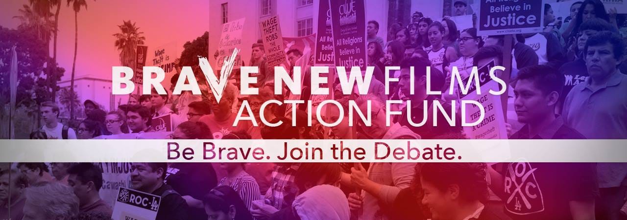Brave New Films Action Fund