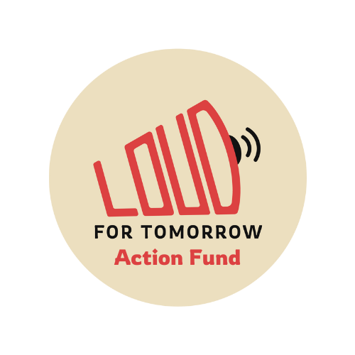 LOUD For Tomorrow Action Fund