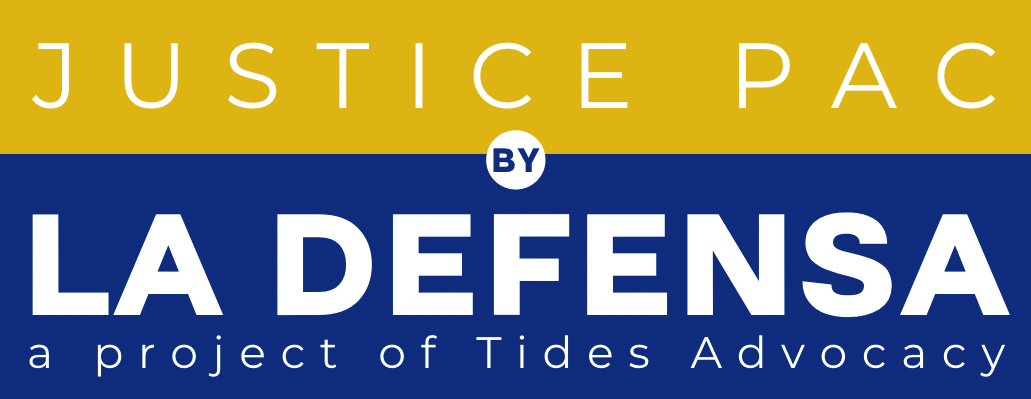 Justice PAC by La Defensa, a Project of Tides Advocacy