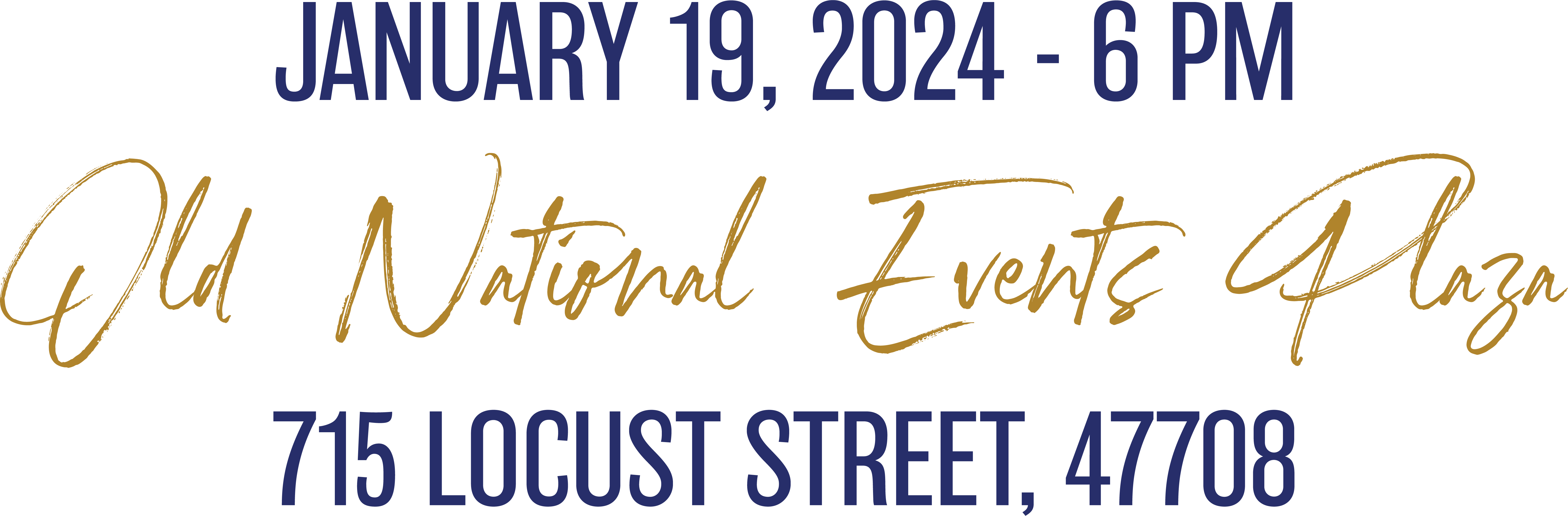 January 19, 2024 - 6 pm, Old National Events Plaza, 715 Locust Street, 47708