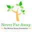 Image of Never Far Away - The Michael Bryan Foundation