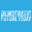 Image of Democratic Future Today
